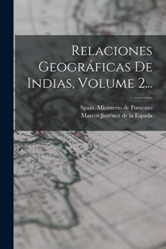 Imagen de archivo de Relaciones Geogr?ficas De Indias, Volume 2. a la venta por PBShop.store US