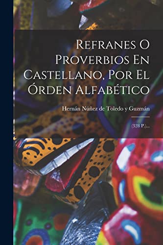 Imagen de archivo de REFRANES O PROVERBIOS EN CASTELLANO, POR EL ORDEN ALFABTICO. (328 P.). a la venta por KALAMO LIBROS, S.L.