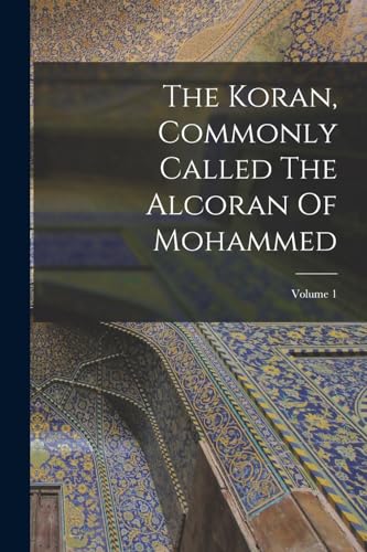 Stock image for The Koran, Commonly Called The Alcoran Of Mohammed; Volume 1 for sale by PBShop.store US
