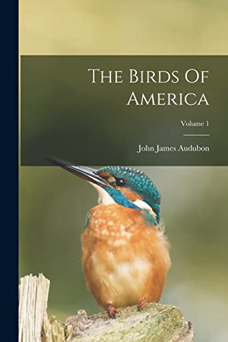 Beispielbild fr The Birds Of America; Volume 1 zum Verkauf von GreatBookPrices