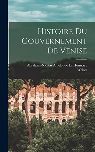 9781016904872: Histoire Du Gouvernement De Venise