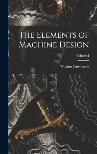 Stock image for The Elements of Machine Design; Volume 2 for sale by THE SAINT BOOKSTORE