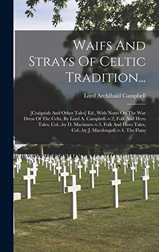 Imagen de archivo de Waifs And Strays Of Celtic Tradition.: [craignish And Other Tales] Ed., With Notes On The War Dress Of The Celts, By Lord A. Campbell.-v.2, Folk And Hero Tales, Col.by D. Macinnes.-v.3, Folk And Hero Tales, Col.by J. Macdougall.-v.4, The Fians a la venta por THE SAINT BOOKSTORE