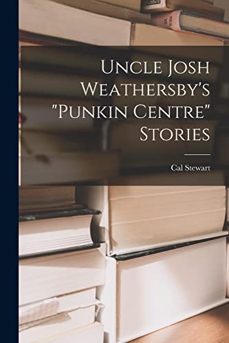 Stock image for Uncle Josh Weathersby's punkin Centre Stories for sale by THE SAINT BOOKSTORE