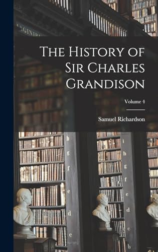 Beispielbild fr The History of Sir Charles Grandison; Volume 4 zum Verkauf von Buchpark