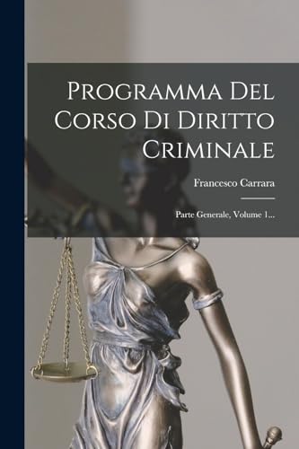9781016909822: Programma Del Corso Di Diritto Criminale: Parte Generale, Volume 1...