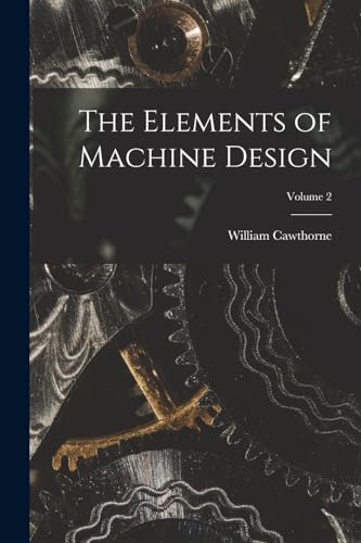 Stock image for The Elements of Machine Design; Volume 2 for sale by THE SAINT BOOKSTORE
