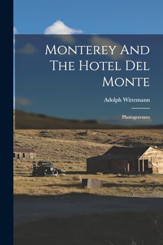 9781016910231: Monterey And The Hotel Del Monte: Photogravures