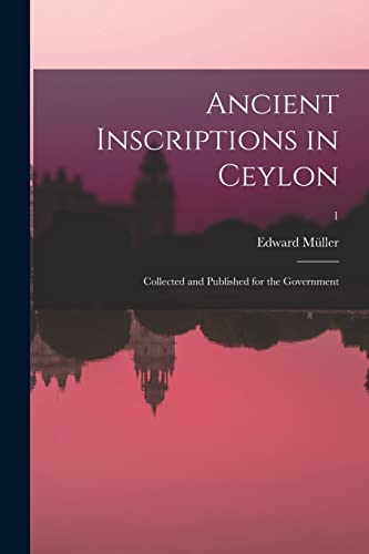 Stock image for Ancient inscriptions in Ceylon; collected and published for the Government; 1 for sale by PBShop.store US