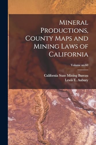 Stock image for Mineral Productions, County Maps and Mining Laws of California; Volume no.60 for sale by PBShop.store US