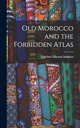 Imagen de archivo de Old Morocco and the Forbidden Atlas a la venta por GreatBookPrices