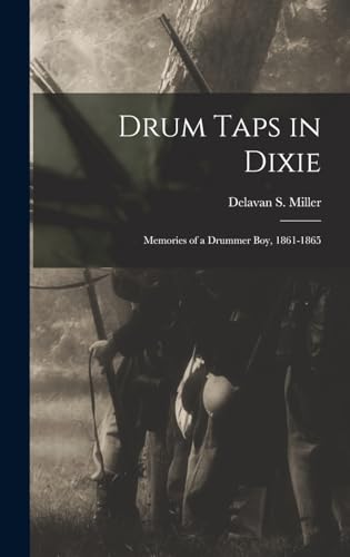 Stock image for Drum Taps in Dixie: Memories of a Drummer Boy, 1861-1865 for sale by THE SAINT BOOKSTORE