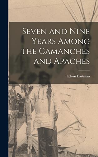 Imagen de archivo de Seven and Nine Years Among the Camanches and Apaches a la venta por ThriftBooks-Atlanta
