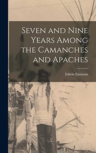 9781016919319: Seven and Nine Years Among the Camanches and Apaches