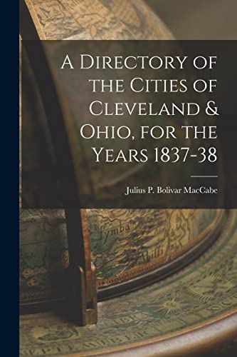 Stock image for A Directory of the Cities of Cleveland & Ohio, for the Years 1837-38 for sale by THE SAINT BOOKSTORE