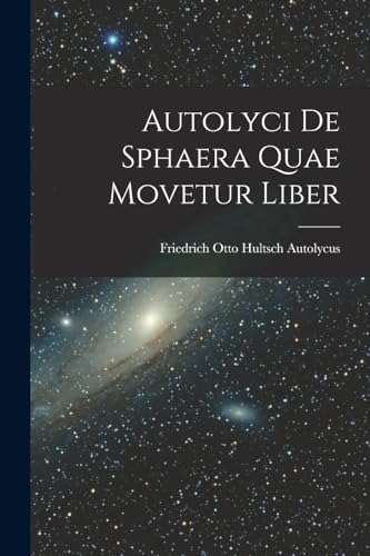 Beispielbild fr Autolyci de Sphaera quae Movetur Liber zum Verkauf von PBShop.store US