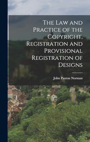 Stock image for The Law and Practice of the Copyright, Registration and Provisional Registration of Designs for sale by THE SAINT BOOKSTORE