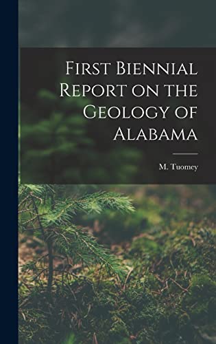 Imagen de archivo de First Biennial Report on the Geology of Alabama a la venta por THE SAINT BOOKSTORE