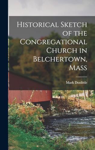 Imagen de archivo de Historical Sketch of the Congregational Church in Belchertown, Mass a la venta por THE SAINT BOOKSTORE