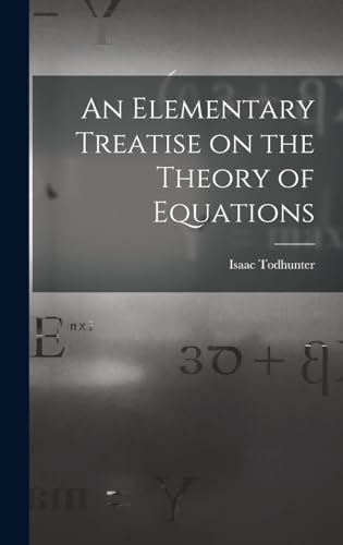 Imagen de archivo de An Elementary Treatise on the Theory of Equations a la venta por THE SAINT BOOKSTORE