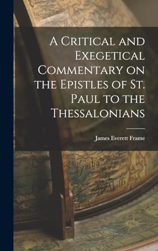 Stock image for A Critical and Exegetical Commentary on the Epistles of St. Paul to the Thessalonians for sale by THE SAINT BOOKSTORE