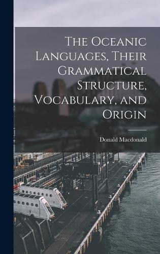 Beispielbild fr The Oceanic Languages, Their Grammatical Structure, Vocabulary, and Origin zum Verkauf von PBShop.store US