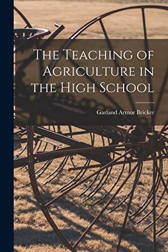 Stock image for The Teaching of Agriculture in the High School for sale by THE SAINT BOOKSTORE