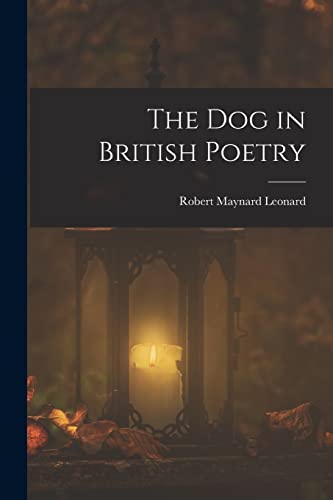 Stock image for The Dog in British Poetry for sale by GreatBookPrices