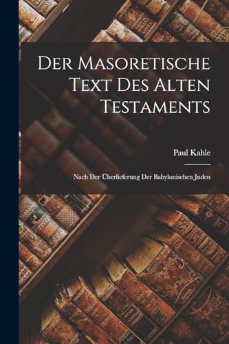 Beispielbild fr Der Masoretische Text des Alten Testaments: Nach der UEberlieferung der Babylonischen Juden zum Verkauf von THE SAINT BOOKSTORE