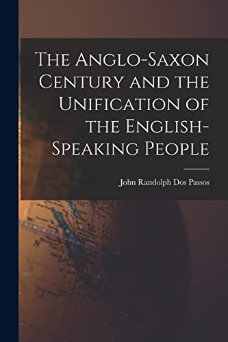 Stock image for The Anglo-Saxon Century and the Unification of the English-Speaking People for sale by THE SAINT BOOKSTORE