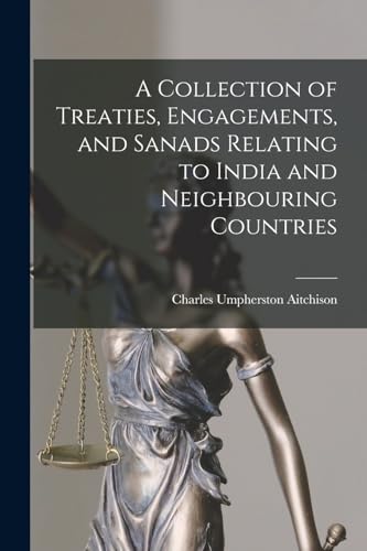 Imagen de archivo de A Collection of Treaties, Engagements, and Sanads Relating to India and Neighbouring Countries a la venta por THE SAINT BOOKSTORE