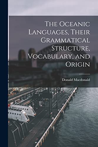 Beispielbild fr The Oceanic Languages, Their Grammatical Structure, Vocabulary, and Origin zum Verkauf von PBShop.store US