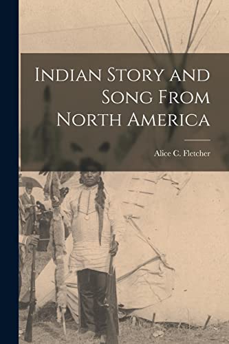 Stock image for Indian Story and Song From North America for sale by THE SAINT BOOKSTORE