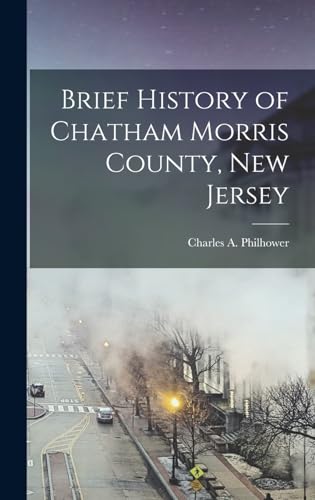 Stock image for Brief History of Chatham Morris County, New Jersey for sale by THE SAINT BOOKSTORE