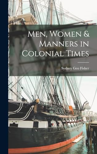 Stock image for Men, Women & Manners in Colonial Times for sale by THE SAINT BOOKSTORE