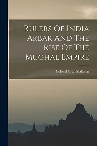 Stock image for Rulers Of India Akbar And The Rise Of The Mughal Empire for sale by THE SAINT BOOKSTORE