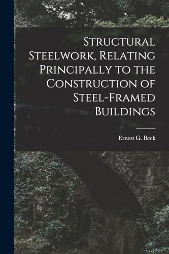 Stock image for Structural Steelwork, Relating Principally to the Construction of Steel-Framed Buildings for sale by PBShop.store US