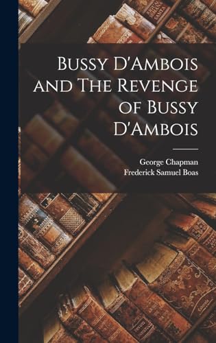 Imagen de archivo de Bussy D'Ambois and The Revenge of Bussy D'Ambois a la venta por THE SAINT BOOKSTORE