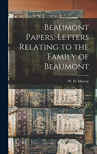 Stock image for Beaumont Papers. Letters Relating to the Family of Beaumont for sale by THE SAINT BOOKSTORE