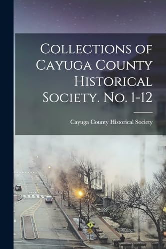 Imagen de archivo de Collections of Cayuga County Historical Society. no. 1-12 a la venta por PBShop.store US