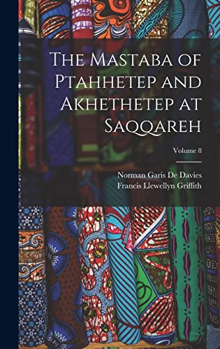 9781016952361: The Mastaba of Ptahhetep and Akhethetep at Saqqareh; Volume 8