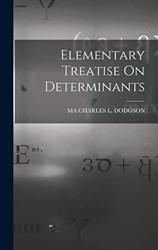 Stock image for Elementary Treatise On Determinants for sale by GreatBookPrices