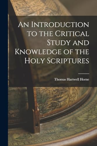 9781016955997: An Introduction to the Critical Study and Knowledge of the Holy Scriptures