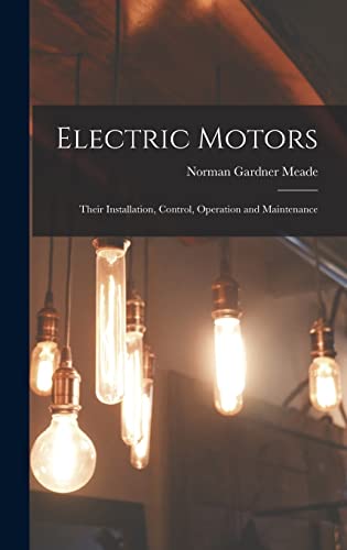 Stock image for Electric Motors: Their Installation, Control, Operation and Maintenance for sale by THE SAINT BOOKSTORE