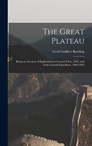 Imagen de archivo de The Great Plateau: Being an Account of Exploration in Central Tibet, 1903, and of the Gartok Expedition, 1904-1905 a la venta por THE SAINT BOOKSTORE