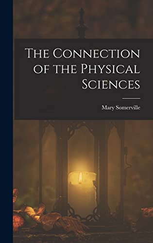 9781016960397: The Connection of the Physical Sciences