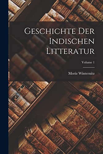 Imagen de archivo de Geschichte Der Indischen Litteratur; Volume 1 a la venta por THE SAINT BOOKSTORE