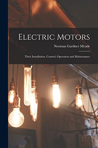 Stock image for Electric Motors: Their Installation, Control, Operation and Maintenance for sale by THE SAINT BOOKSTORE