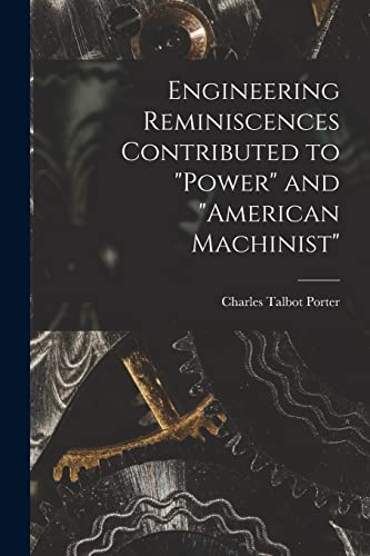 Stock image for Engineering Reminiscences Contributed to "Power" and "American Machinist" for sale by GreatBookPrices