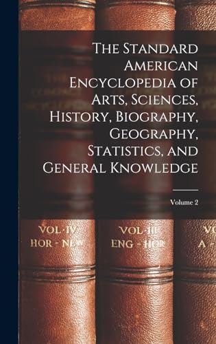 Stock image for The Standard American Encyclopedia of Arts, Sciences, History, Biography, Geography, Statistics, and General Knowledge; Volume 2 for sale by PBShop.store US